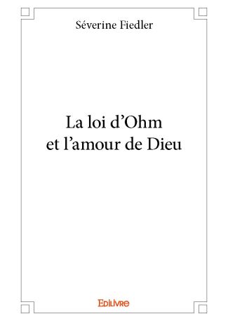 La loi d'Ohm et l'amour de Dieu