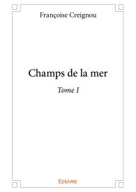 Champs de la mer - Tome I