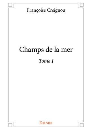 Champs de la mer - Tome I