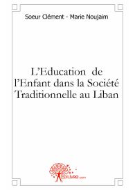 L'Education de l'Enfant dans la Société Traditionnelle au Liban