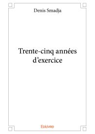 Trente-cinq années d'exercice