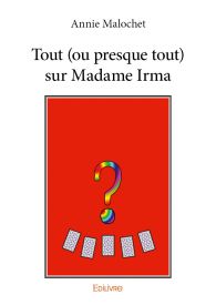 Tout (ou presque tout) sur Madame Irma