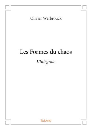 Les Formes du chaos - L'Intégrale