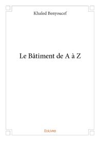 Le Bâtiment de A à Z