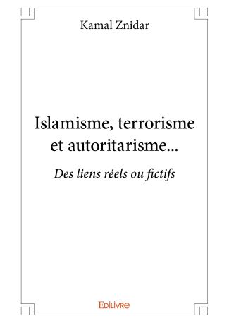 Islamisme, terrorisme et autoritarisme...