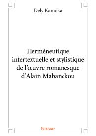 Herméneutique intertextuelle et stylistique de l'œuvre romanesque d'Alain Mabanckou