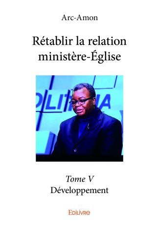Rétablir la relation ministère-Église – Tome 5