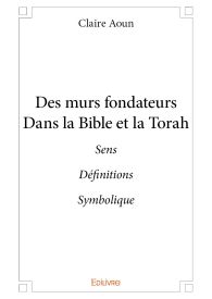 Des murs fondateurs dans la Bible et la Torah