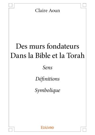 Des murs fondateurs dans la Bible et la Torah