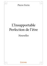L’Insupportable Perfection de l’être