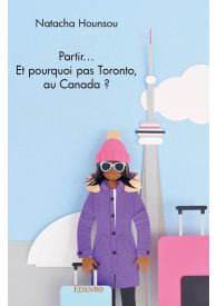 Partir... Et pourquoi pas Toronto, au Canada ?