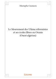 Le Mouvement des Uléma réformistes et ses écoles libres en Oranie (Ouest algérien)