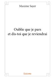 Oublie que je pars et dis-toi que je reviendrai