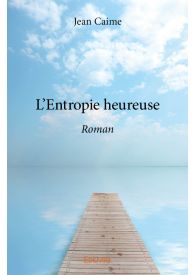 L'Entropie heureuse