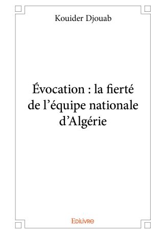 Évocation : la fierté de l'équipe nationale d'Algérie