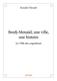 Bordj-Menaïel, une ville, une histoire