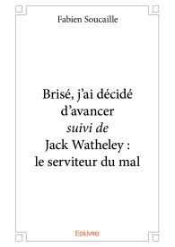 Brisé, j'ai décidé d'avancer suivi de Jack Watheley : le serviteur du mal