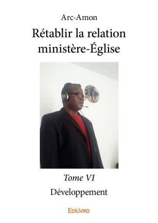 Rétablir la relation ministère-Église – Tome 6