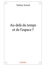Au-delà du temps et de l'espace ?