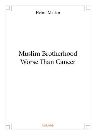 Muslim Brotherhood Worse Than Cancer