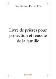 Livre de prières pour protection et réussite de la famille