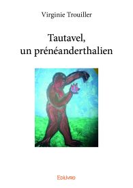 Tautavel, un prénéanderthalien