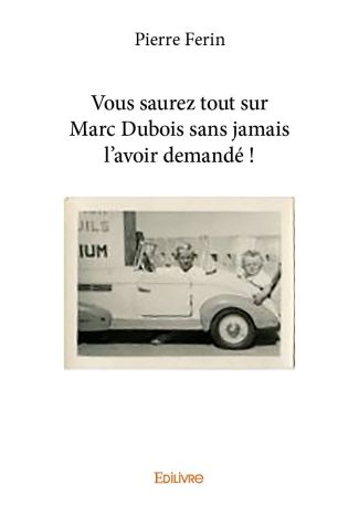 Vous saurez tout sur Marc Dubois sans jamais l'avoir demandé !