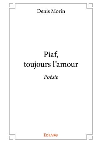 Piaf, toujours l'amour