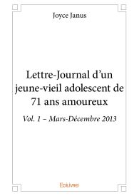 Lettre-Journal d'un jeune-vieil adolescent de 71 ans amoureux - Tome 1