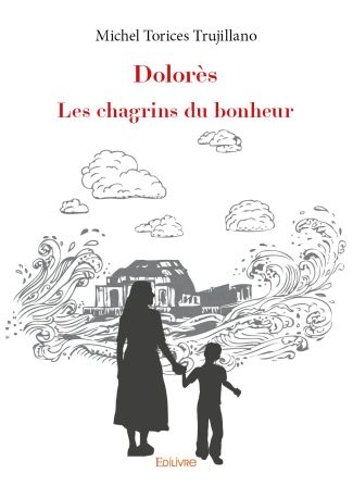Dolorès. Les chagrins du bonheur