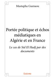 Portée politique et échos médiatiques en Algérie et en France