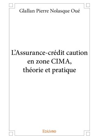 L'Assurance-crédit caution en zone CIMA, théorie et pratique