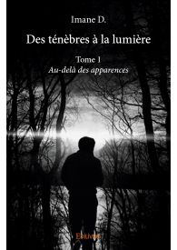 Des ténèbres à la lumière - Tome 1