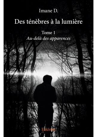 Des ténèbres à la lumière - Tome 1