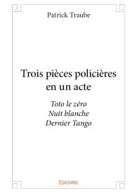 Trois pièces policières en un acte