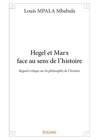 Hegel et Marx face au sens de l'histoire