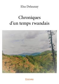 Chroniques d’un temps rwandais