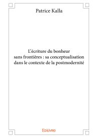 L’écriture du bonheur sans frontières : sa conceptualisation dans le contexte de la postmodernité