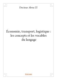 Économie, transport, logistique : les concepts et les vocables du langage