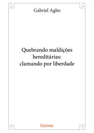 Quebrando maldições hereditárias: clamando por liberdade