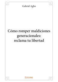 Cómo romper maldiciones generacionales: reclama tu libertad