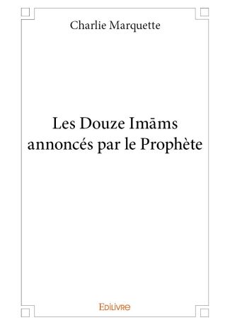 Les Douze Imams annoncés par le Prophète