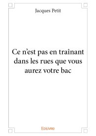 Ce n'est pas en traînant dans les rues que vous aurez votre bac