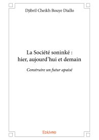 La Société soninké : hier, aujourd'hui et demain
