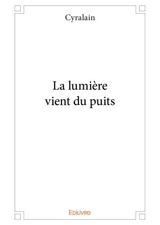 La lumière vient du puits