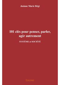 101 clés pour penser, parler, agir autrement