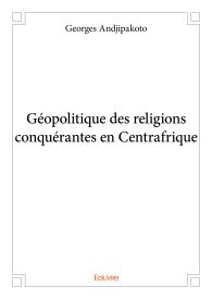 Géopolitique des religions conquérantes en Centrafrique