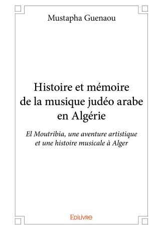 Histoire et mémoire de la musique judéo arabe en Algérie