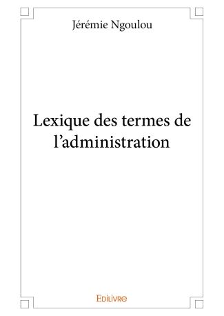 Lexique des termes de l'administration