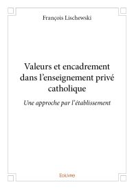 Valeurs et encadrement dans l’enseignement privé catholique